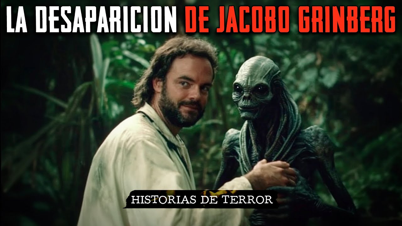 Se REVELA por qué DESAPARECIÓ JACOBO GRINBERG y cuál fue su DESCUBRIMIENTO | Relatos de terror