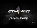 Vitthal Avadi Prem Bhaav Slowed Reverb SunillSKamaath Relaxing Reverbae