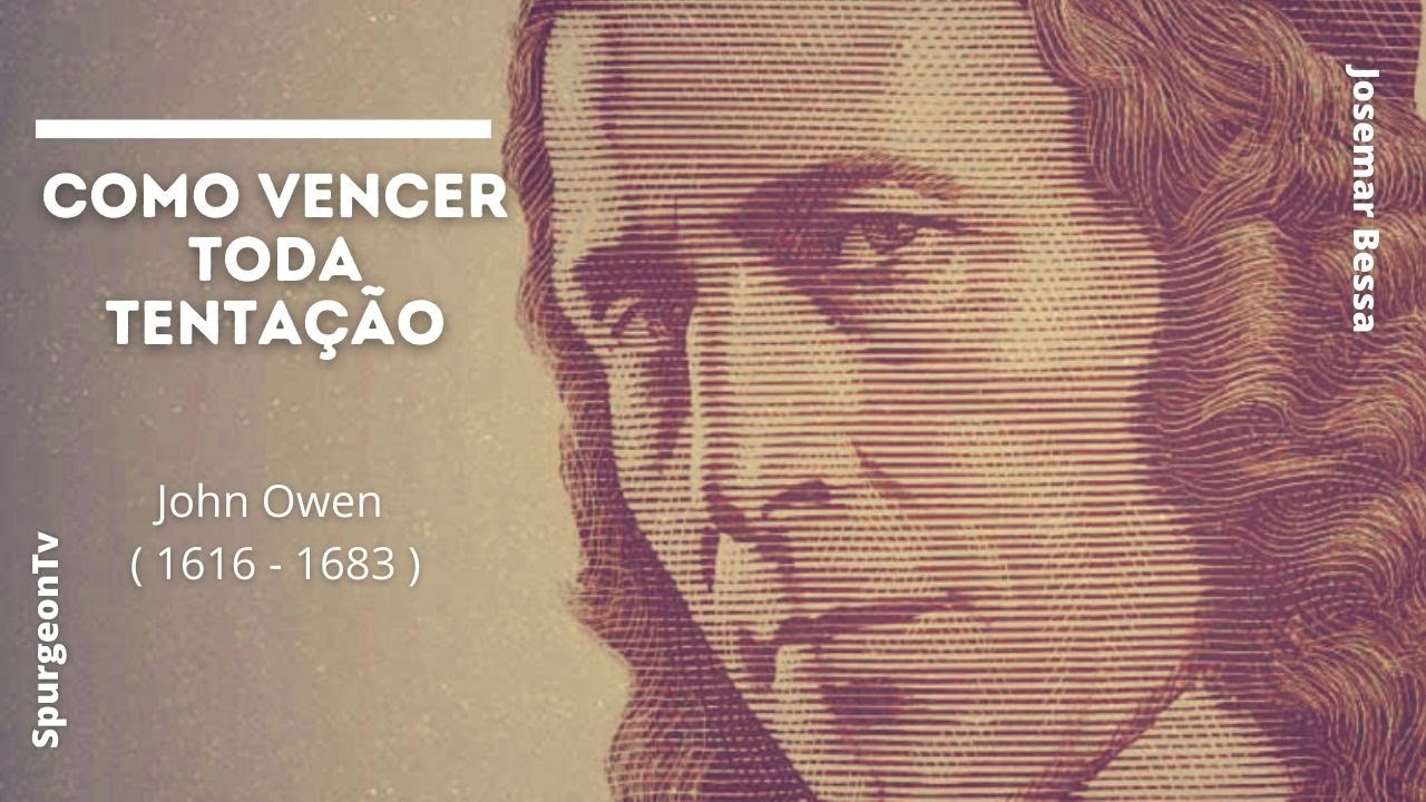 Como vencer toda tentação! | John Owen ( 1616 - 1683 )