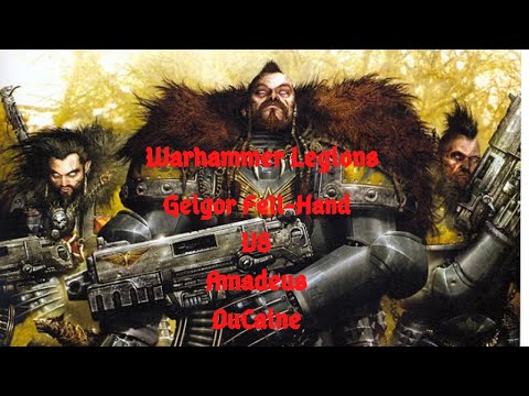 Warhammer legions(The Horus Heresy: Legions) Geigor Fell-Hand(Space Wolves) VS Amadeus DuCaine
