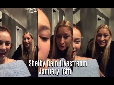 Shelby Bain (+ Briar Nolet) Livestream January 16th (2018)