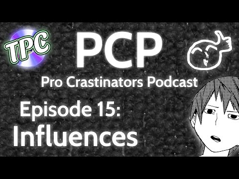 Pro Crastinators Podcast: Episode 15 - Influences