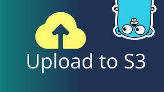 #76 Golang - Upload Files to S3 & Serve with Presigned URLs