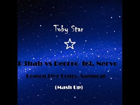 R3hab vs Deorro feat.  Nervo - Reason Five Hours, Samurai (Toby Star Mash Up)