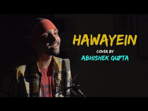 Hawayein | cover by Abhishek Gupta | Sing Dil Se Unplugged | Jab Harry Met Sejal | Arijit Singh