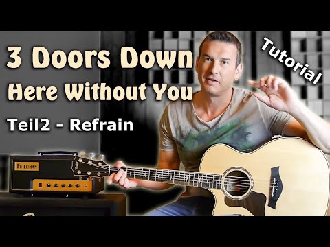 HERE WITHOUT YOU (3 Doors Down)  | Gitarren Tutorial deutsch-Teil 2 (Refrain)