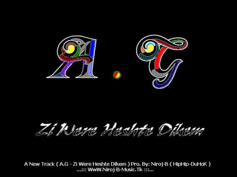 A.G - Zi Were HeshTe Dikem (( Kurdish Rap 2010)) ((Pro. By Niroj-B ))
