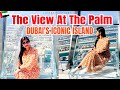 Exploring The View at The Palm: Dubai's Iconic Island#dubai #palmjumeirah #theviewatthepalm
