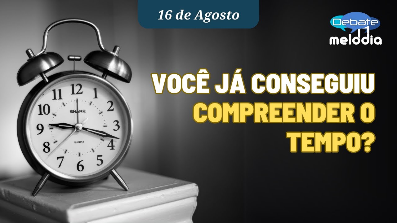 Você já conseguiu COMPREENDER O TEMPO?