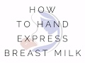 Hand Expressing Breast Milk Great Tips On How To