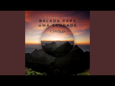 Balada Para Uma Saudade (Cântico)