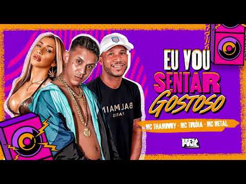 MC THAMMY FT MC TROINHA E MC METAL - EU VOU SENTAR GOSTOSO (gelado no beat)