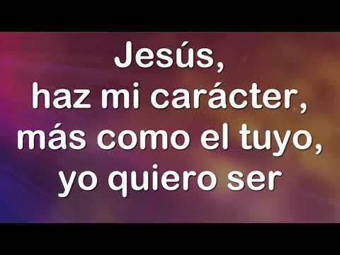 Haz mi carácter  Con letra