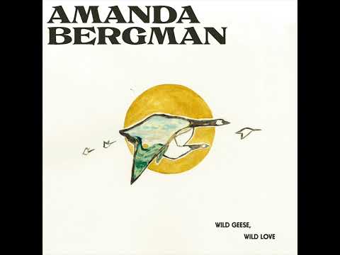 Amanda Bergman - Wild Geese, Wild Love (audio)