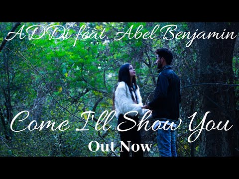 Ayush Dwivedi ADDi ADDi feat. Abel Benjamin - Come I'll Show You