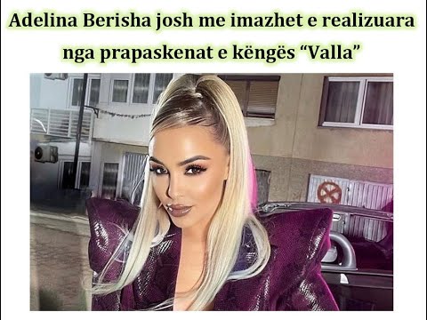 Adelina Berisha josh me imazhet e realizuara nga prapaskenat e këngës “Valla”