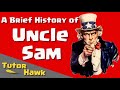A Brief History Of Uncle Sam