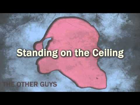 Standing on the Ceiling - The Other Guys