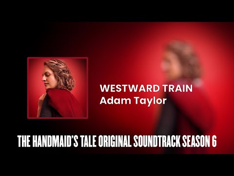 Westward Train | The Handmaid's Tale S06 Original Soundtrack by Adam Taylor