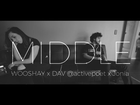 Wooshay & Dav @activepoet - Middle ft. Jonia [Official Video]