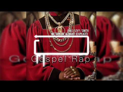 Raphael Lake / Aaron Levy / Wesley Smith - We Gon’ be Alright (Gospel Rap)