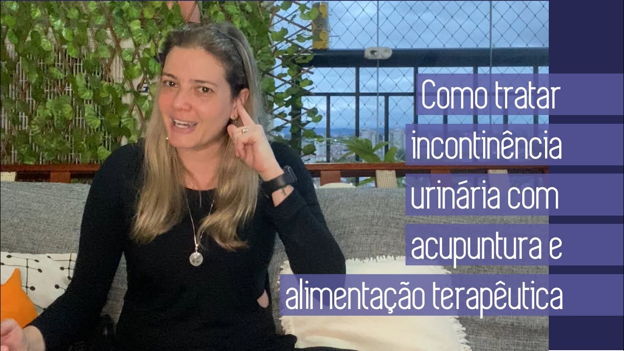 Tratando incontinência urinária com Acupuntura, Aurículo, Alimentação Terapêutica e Medicina Chinesa
