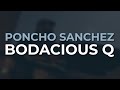 Poncho Sanchez - Bodacious Q (Official Audio)