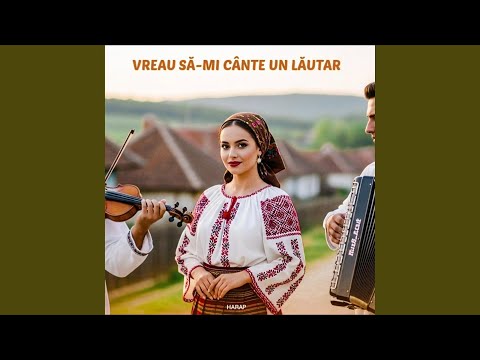 Vreau să-mi cânte un lăutar