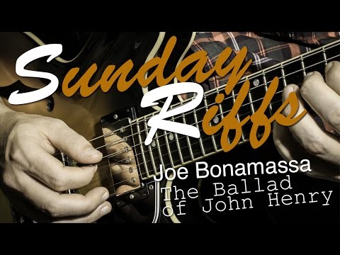 Sunday Riffs: Joe Bonamassa - The Ballad of John Henry