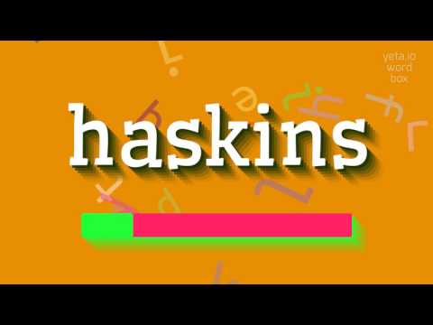 How to say "haskins"! (High Quality Voices)