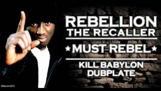 Rebellion the Recaller - Must Rebel - Kill Babylon Sound dubplate