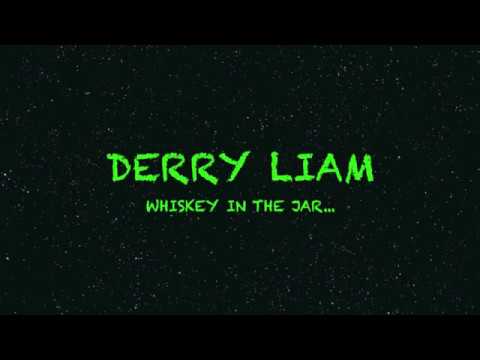 DERRY LIAM WHISKEY IN THE JAR