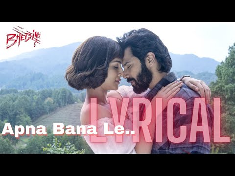 Apna Bana Le | LYRICAL | Bhediya | Varun Dhawan & Kriti Sanon | Arijit Singh | Romantic Hindi Song