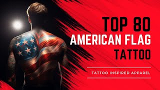 80 Best American Flag Tattoo Ideas: A Tribute in Ink