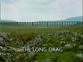 The Train Now Departing Twenty Years After The End Of Steam Ep 1 The Long Drag 1988