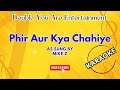 Karaoke: Phir Aur Kya Chahiye - As Sung By Mike Z