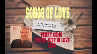 PERRY COMO - YOU'RE JUST IN LOVE