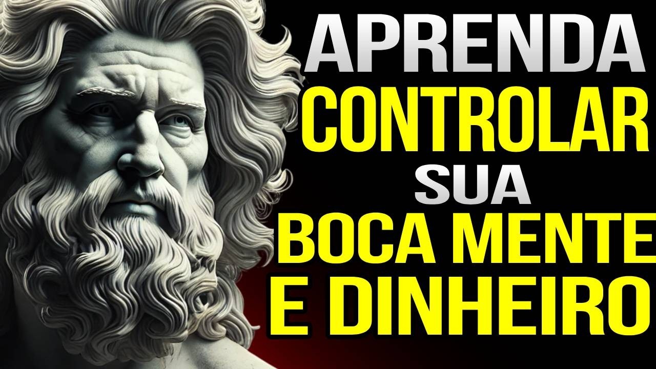 APRENDA A CONTROLAR SUA BOCA, MENTE, HUMOR e DINHEIRO: ESTOICISMO