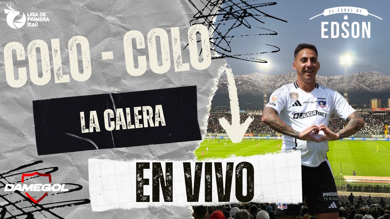 🔴VIVO🔴 [[COLO COLO]] 🆚 [[UNION LA CALERA]] | desde el Estadio Monumenta | Transmisión online