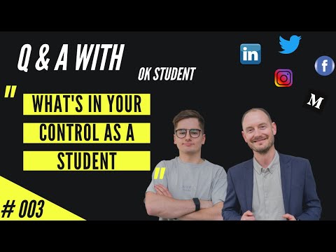 003 | OK Student Q&A - What's in your control as a student