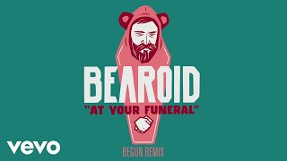 Bearoid - At Your Funeral (beGun Remix)