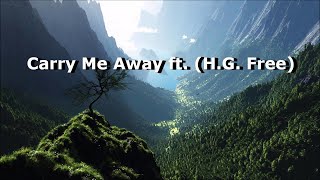 Carry Me Away ft. (H.G. Free)