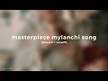 masterpiece mylanchi song[slowed+reverb] just feel it