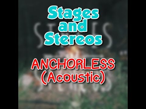 Stages and Stereos - Anchorless (Acoustic)