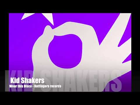 Kid Shakers-Wear This Disco ( Hotfingers)