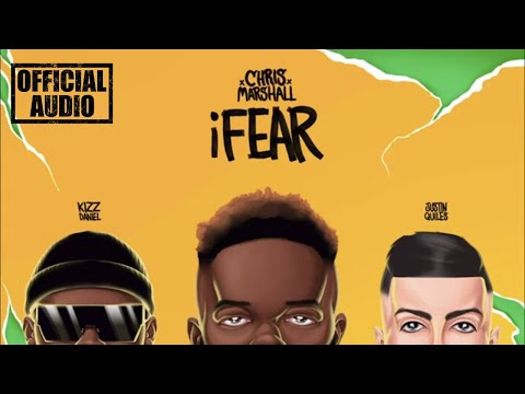 Chris Marshall, Kizz Daniel, Justin Quiles - iFear (Official Audio)