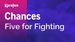 Chances - Five for Fighting | Karaoke Version | KaraFun