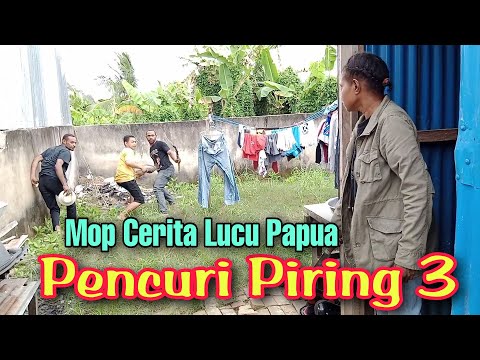 mop-papua-komedi-cerita-lucu-terbaru-2022-p3ncuri-piring-tiga