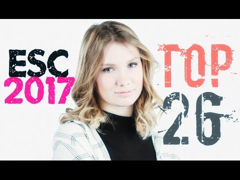 ESC 2017 To the Final - TOP 26 (28/03/2017) EUROVISION Without Russia :(