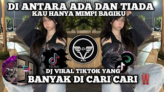 Download lagu DJ ANTARA ADA DAN TIADA,KAU HANYA MIMPI BAGIKU GGS || DJ VIRAL DI TIKTOK YANG BANYAK DI CARI CARI ‼️ mp3